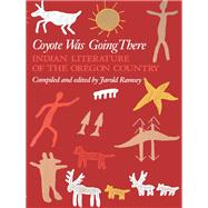 Coyote Was Going There: Indian Literature of the Oregon Country