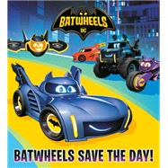 Batwheels Save the Day! (DC Batman: Batwheels)