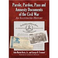 Parole, Pardon, Pass and Amnesty Documents of the Civil War