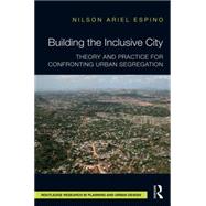 Building the Inclusive City: Theory and Practice for Confronting Urban Segregation