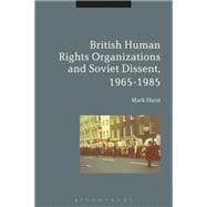 British Human Rights Organizations and Soviet Dissent, 1965-1985