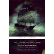 The Ghost Pirates and Others The Best of William Hope Hodgson