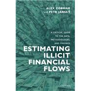 Estimating Illicit Financial Flows A Critical Guide to the Data, Methodologies, and Findings
