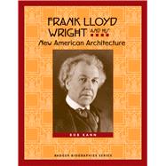 Frank Lloyd Wright and His New American Architecture