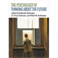 The Psychology of Thinking about the Future