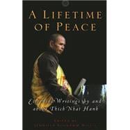 A Lifetime of Peace Essential Writings by and about Thich Nhat Hanh