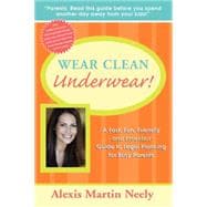 Wear Clean Underwear! : A Fast, Fun, Friendly and Essential Guide to Legal Planning for Busy Parents,9781600374418