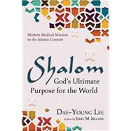 Shalom: God’s Ultimate Purpose for the World,9781666714418