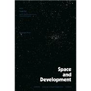 Space and Development : Proceedings of Vikram Sarabhi Symposium of the Twenty-Second Plenary Meeting of the Committee on Space Research, Bangalore, India, 29 May -9 June 1979
