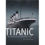 Titanic The Story of the Unsinkable Ship