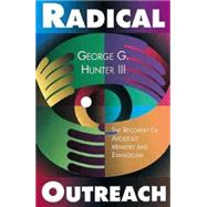 Radical Outreach: The Recovery Apostolic Ministry and Evangelism