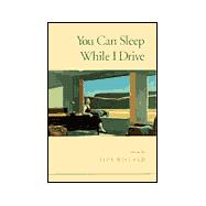You Can Sleep While I Drive: Stories