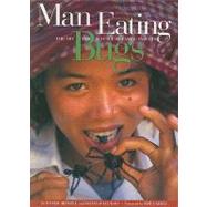 Man Eating Bugs The Art and Science of Eating Insects