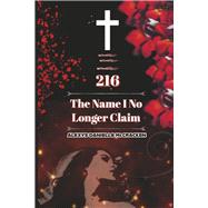 216: The Name I No Longer Claim