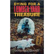 Dying For A Lumber Yard Treasure