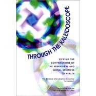 Through the Kaleidoscope: Viewing the Contributions of the Behavioral and Social Sciences to Health -- The Barbara and Jerome Grossman Sympsosium