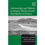 Archaeology and History in Roman, Medieval and Post-Medieval Greece: Studies on Method and Meaning in Honor of Timothy E. Gregory
