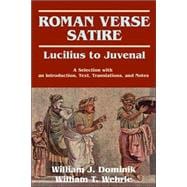 Roman Verse Satire: Lucilius to Juvenal : A Selection With an Introduction, Text, Translations, and Notes