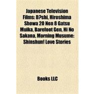 Japanese Television Films : Boshi, Hiroshima Showa 20 Nen 8 Gatsu Muika, Barefoot Gen, Hi No Sakana, Morning Musume