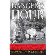 Danger's Hour : The Story of the USS Bunker Hill and the Kamikaze Pilot Who Crippled Her