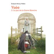 Ysée T3 - Le pas de la dame blanche