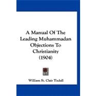 A Manual of the Leading Muhammadan Objections to Christianity
