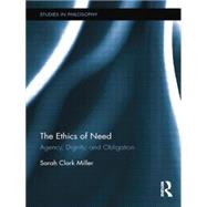 The Ethics of Need: Agency, Dignity, and Obligation