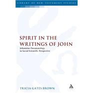Spirit in the Writings of John Johannine Pneumatology in Social-Scientific Perspective