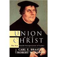 Union with Christ : The New Finnish Interpretation of Luther