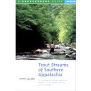 Trout Streams of Southern Appalachia: Fly-Casting in Georgia, Kentucky, North Carolina, South Carolina, and Tennessee