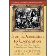 From Generation to Generation How to Trace Your Jewish Genealogy and Family History