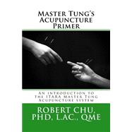 Master Tung's Acupuncture Primer