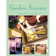 Handcrafted Garden Accents : Projects for Outdoor Living