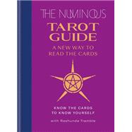 The Numinous Tarot Guide A new way to read the cards