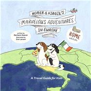Homer and Virgil's Marvelous Adventures in Europe A Travel Guide for Kids