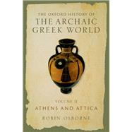 The Oxford History of the Archaic Greek World Volume II: Athens and Attica