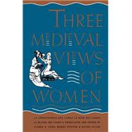 Three Medieval Views of Women : 