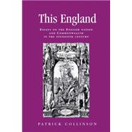 This England Essays on the English Nation and Commonwealth in the Sixteenth Century