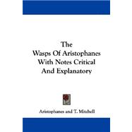 The Wasps of Aristophanes With Notes Critical and Explanatory