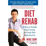 Diet Rehab 28 Days to Finally Stop Craving the Foods That Make You  Fat