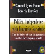 Political Independence with Linguistic Servitude : The Politics about Languages in the Developing World