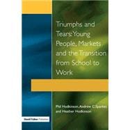 Triumphs and Tears: Young People, Markets, and the Transition from School to Work