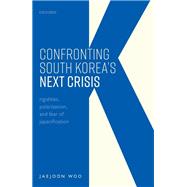 Confronting South Korea's Next Crisis Rigidities, Polarization, and Fear of Japanification