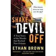Shake the Devil Off : A True Story of the Murder That Rocked New Orleans
