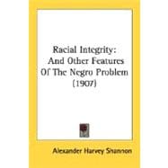Racial Integrity : And Other Features of the Negro Problem (1907)