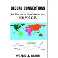 Global Connections : The World in the Early Medieval Age, 600-900