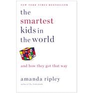 The Smartest Kids in the World And How They Got That Way,9781451654424