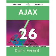 Ajax 26 Success Secret: 26 Most Asked Questions on Ajax