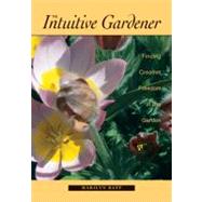 The Intuitive Gardener: Finding Creative Freedom in the Garden