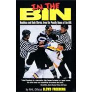 In the Bin Reckless and Rude Stories from the Penalty Boxes of the NHL
